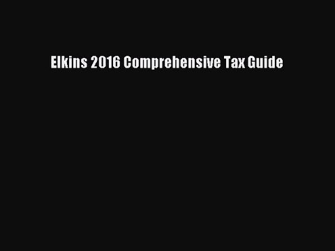 Read Elkins 2016 Comprehensive Tax Guide ebook textbooks