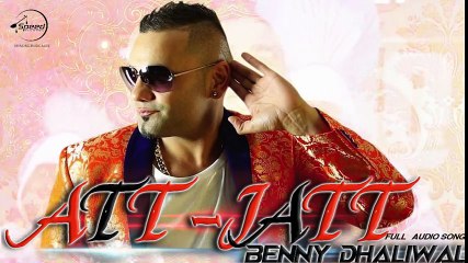 Att Jatt - ( Full Audio Song ) - Benny Dhaliwal - Punjabi Song - Songs HD
