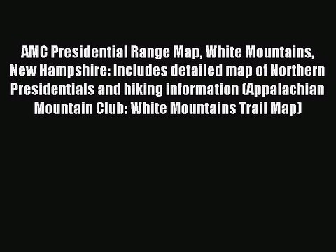 Download AMC Presidential Range Map White Mountains New Hampshire: Includes detailed map of