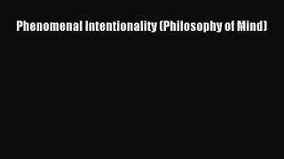 Read Book Phenomenal Intentionality (Philosophy of Mind) ebook textbooks