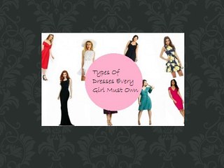Types of Dresses Every Girl Must Own