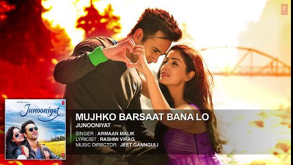 Mujhko Barsaat Bana Lo Full Song (Audio)_ Junooniyat _ Pulkit Samrat, Yami Gautam