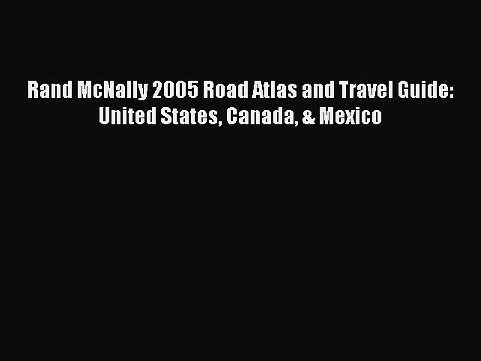 Read Rand McNally 2005 Road Atlas and Travel Guide: United States Canada & Mexico Ebook Free