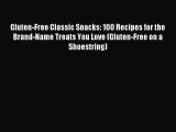 READ book Gluten-Free Classic Snacks: 100 Recipes for the Brand-Name Treats You Love (Gluten-Free