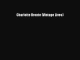 [PDF] Charlotte Bronte (Vintage Lives) [Download] Online