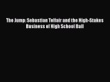 FREE DOWNLOAD The Jump: Sebastian Telfair and the High-Stakes Business of High School Ball