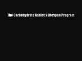 READ FREE E-books The Carbohydrate Addict's Lifespan Program Free Online