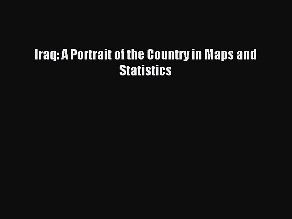 Download Iraq: A Portrait of the Country in Maps and Statistics Ebook Online