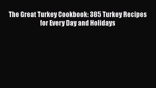 Read Books The Great Turkey Cookbook: 385 Turkey Recipes for Every Day and Holidays ebook textbooks