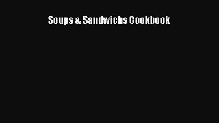 Read Books Soups & Sandwichs Cookbook ebook textbooks