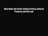 Download Who Owns the Past?: Cultural Policy Cultural Property and the Law PDF Free