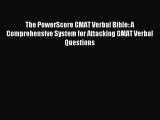 Read The PowerScore GMAT Verbal Bible: A Comprehensive System for Attacking GMAT Verbal Questions