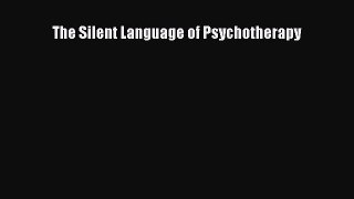 Read The Silent Language of Psychotherapy PDF Online