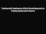 Read hereTrading with Confluence: A Risk-Based Approach to Trading Equity Index Futures