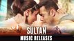 Sultan OFFICIAL MUSIC Album Out Now - Salman Khan, Anushka Sharma