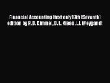 Read hereFinancial Accounting (text only) 7th (Seventh) edition by P. D. Kimmel D. E. Kieso