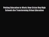 [PDF] Putting Education to Work: How Cristo Rey High Schools Are Transforming Urban Education