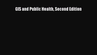 Read GIS and Public Health Second Edition Ebook Free