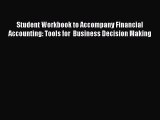 For you Student Workbook to Accompany Financial Accounting: Tools for  Business Decision Making