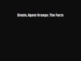 Read Dioxin Agent Orange: The Facts Ebook Free
