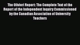 Read The Olivieri Report: The Complete Text of the Report of the Independent Inquiry Commissioned