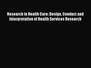 Скачать видео: Read Research in Health Care: Design Conduct and Interpretation of Health Services Research