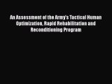 Read An Assessment of the Army's Tactical Human Optimization Rapid Rehabilitation and Reconditioning