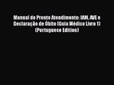 Read Manual de Pronto Atendimento: IAM AVE e Declaração de Óbito (Guia Médico Livro 1) (Portuguese