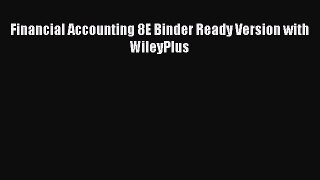 Popular book Financial Accounting 8E Binder Ready Version with WileyPlus