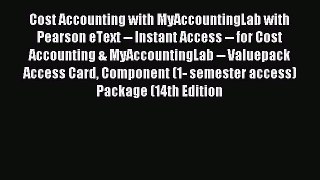 Read hereCost Accounting with MyAccountingLab with Pearson eText -- Instant Access -- for Cost