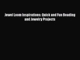 Download Books Jewel Loom Inspirations: Quick and Fun Beading and Jewelry Projects Ebook PDF