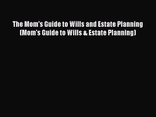 EBOOKONLINEThe Mom's Guide to Wills and Estate Planning (Mom's Guide to Wills & Estate Planning)BOOKONLINE