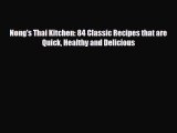 Download Nong's Thai Kitchen: 84 Classic Recipes that are Quick Healthy and Delicious  Read