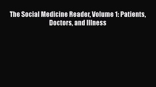 Download The Social Medicine Reader Volume 1: Patients Doctors and Illness Ebook Online