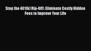 READbookStop the 401(k) Rip-Off!: Eliminate Costly Hidden Fees to Improve Your LifeREADONLINE