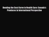 Read Bending the Cost Curve in Health Care: Canada's Provinces in International Perspective