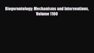 Download Biogerontology: Mechanisms and Interventions Volume 1100  Read Online