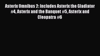 Read Books Asterix Omnibus 2: Includes Asterix the Gladiator #4 Asterix and the Banquet #5