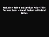 Read Health Care Reform and American Politics: What Everyone Needs to Know? Revised and Updated