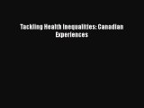 Read Tackling Health Inequalities: Canadian Experiences Ebook Free