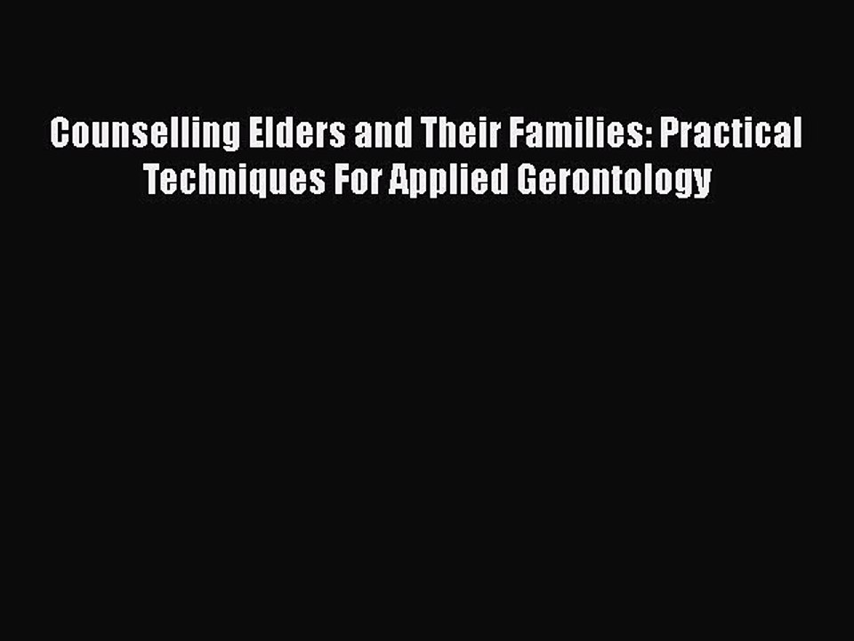 PDF Counselling Elders and Their Families: Practical Techniques For Applied Gerontology  EBook