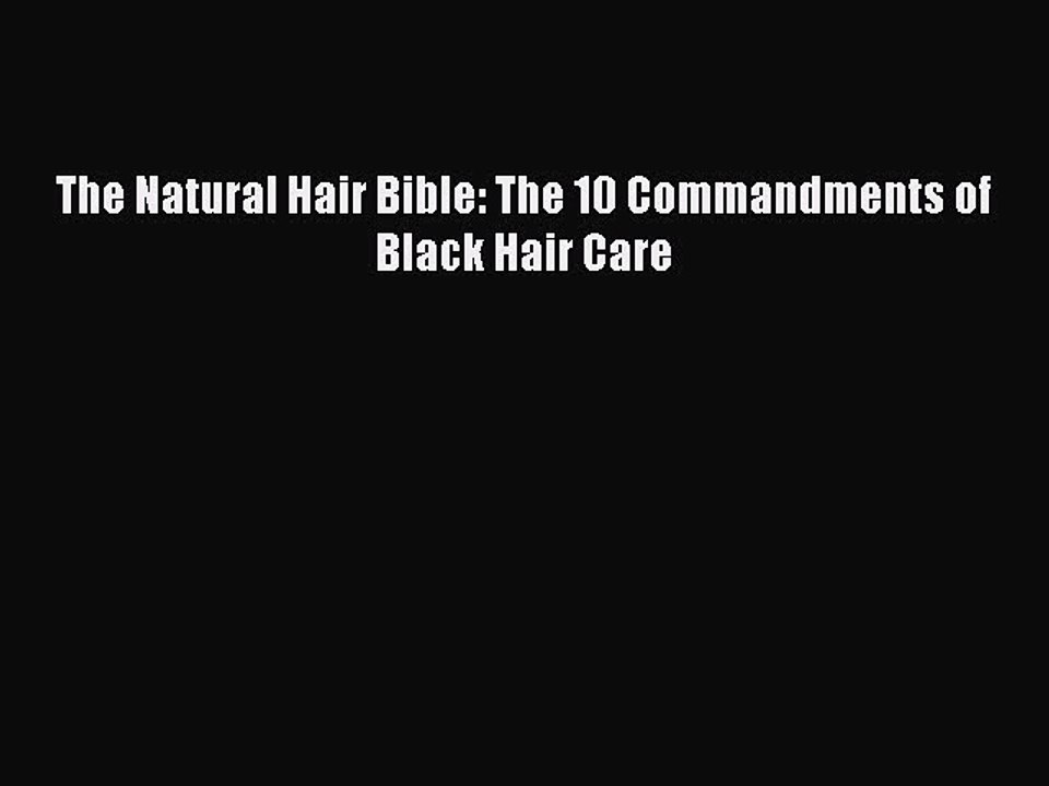Download The Natural Hair Bible: The 10 Commandments of Black Hair Care  Read Online