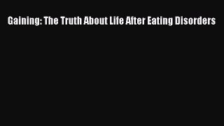 Read Book Gaining: The Truth About Life After Eating Disorders ebook textbooks