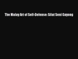 Read The Malay Art of Self-Defense: Silat Seni Gayong PDF Online