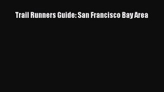 READ book Trail Runners Guide: San Francisco Bay Area# Full Free