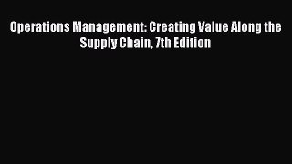 Read Operations Management: Creating Value Along the Supply Chain 7th Edition Ebook Free