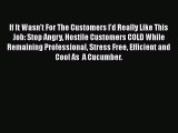 EBOOKONLINEIf It Wasn't For The Customers I'd Really Like This Job: Stop Angry Hostile Customers