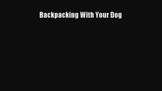 READ book Backpacking With Your Dog# Full Free