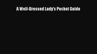 Download A Well-Dressed Lady's Pocket Guide Free Books