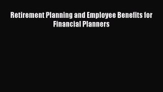 EBOOKONLINERetirement Planning and Employee Benefits for Financial PlannersBOOKONLINE